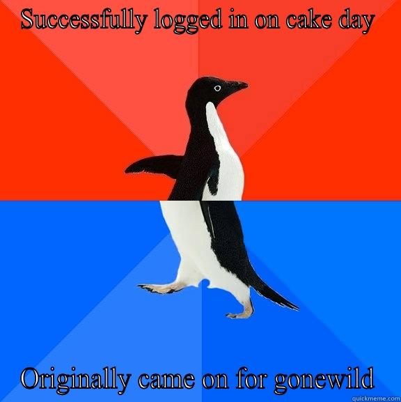 Happy two year to me - SUCCESSFULLY LOGGED IN ON CAKE DAY ORIGINALLY CAME ON FOR GONEWILD Socially Awesome Awkward Penguin