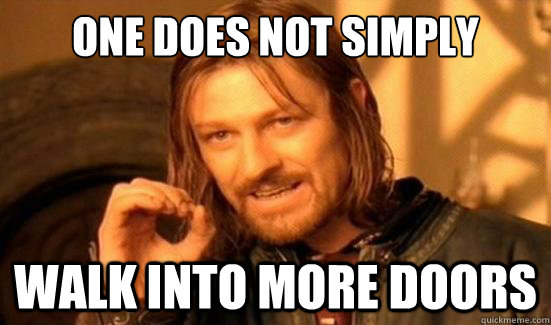 One Does Not Simply walk into more doors - One Does Not Simply walk into more doors  Boromir
