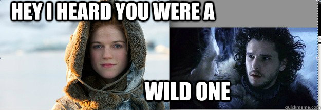 Hey I heard you were a  Wild one - Hey I heard you were a  Wild one  Wildling