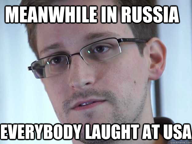 MEANWHILE IN RUSSIA  EVERYBODY LAUGHT AT USA  Edward Snowden