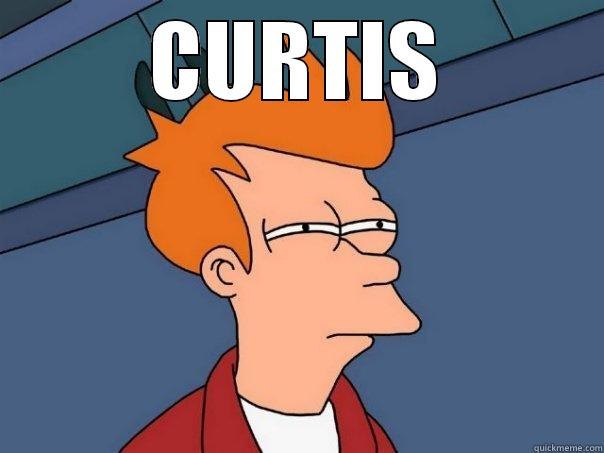 CURTIS DID YOU REGISTER FOR CLASSES AT BMCC ? Futurama Fry