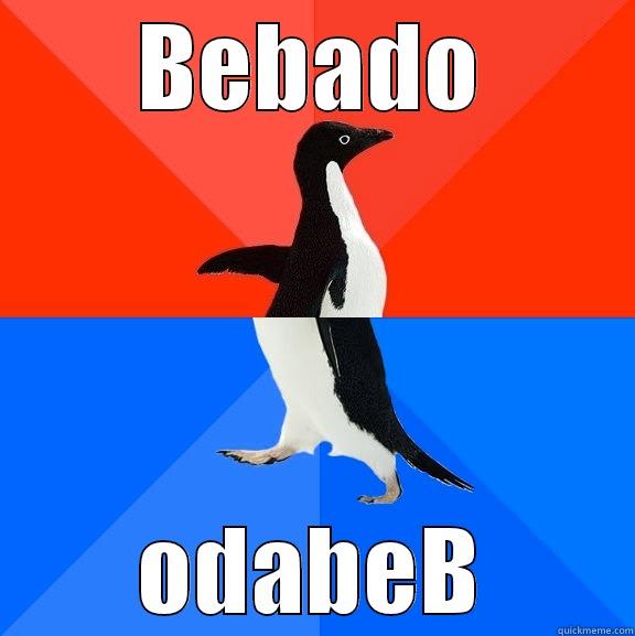 Bebado in tha house - BEBADO ODABEB Socially Awesome Awkward Penguin