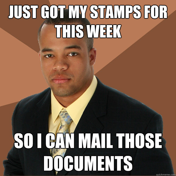 Just got my stamps for this week so I can mail those documents - Just got my stamps for this week so I can mail those documents  Successful Black Man