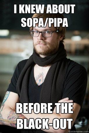 i Knew about sopa/pipa Before the black-out  Hipster Barista