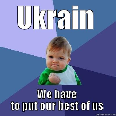 UKRAIN WE HAVE TO PUT OUR BEST OF US Success Kid