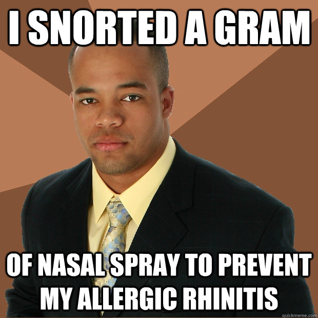 I SNORTED A GRAM OF NASAL SPRAY TO PREVENT MY ALLERGIC RHINITIS - I SNORTED A GRAM OF NASAL SPRAY TO PREVENT MY ALLERGIC RHINITIS  Successful Black Man