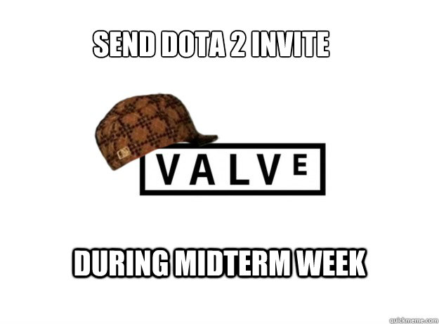 send dota 2 invite during midterm week  