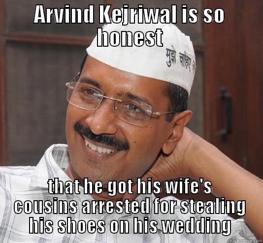 ARVIND KEJRIWAL IS SO HONEST THAT HE GOT HIS WIFE'S COUSINS ARRESTED FOR STEALING HIS SHOES ON HIS WEDDING Misc