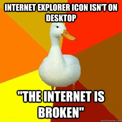 Internet Explorer Icon isn't on desktop 