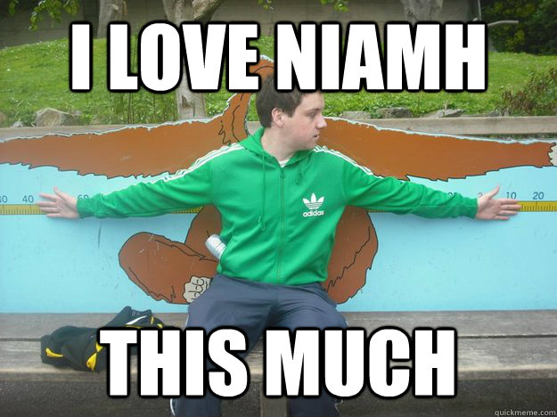 i love niamh this much - i love niamh this much  Donlan