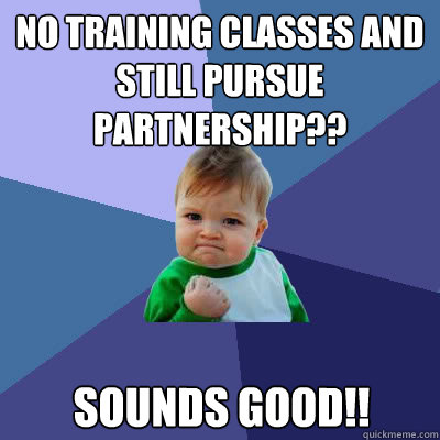 No Training classes and still pursue partnership?? Sounds Good!!  Success Baby