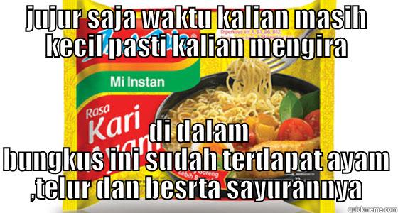 bungkus mie - JUJUR SAJA WAKTU KALIAN MASIH KECIL PASTI KALIAN MENGIRA  DI DALAM BUNGKUS INI SUDAH TERDAPAT AYAM ,TELUR DAN BESRTA SAYURANNYA Misc