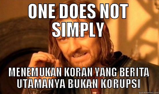 ONE DOES NOT SIMPLY MENEMUKAN KORAN YANG BERITA UTAMANYA BUKAN KORUPSI Boromir