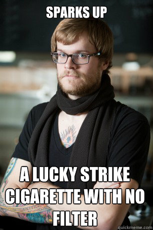 SPARKS UP A LUCKY STRIKE CIGARETTE WITH NO FILTER  Hipster Barista