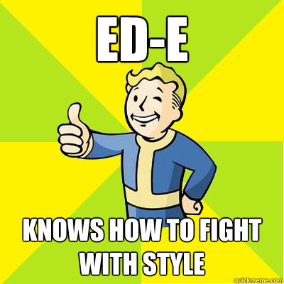 ED-E Knows how to fight with style  Fallout new vegas