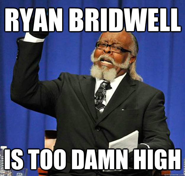 Ryan Bridwell Is too damn high  Jimmy McMillan