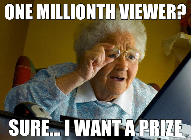 ONE MILLIONTH VIEWER? SURE... I WANT A PRIZE  Grandma finds the Internet