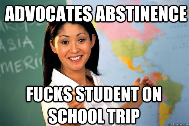 Advocates Abstinence Fucks Student on school trip - Advocates Abstinence Fucks Student on school trip  Unhelpful High School Teacher