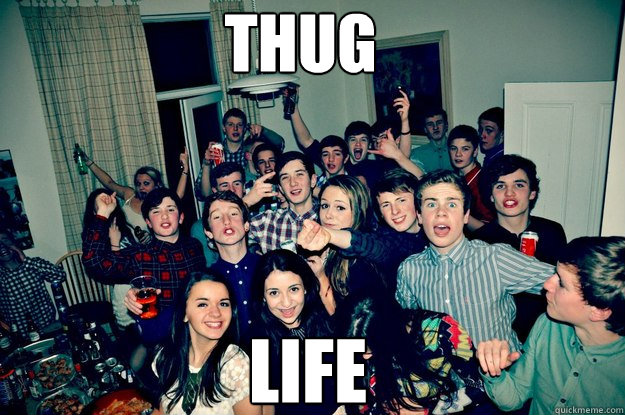 THUG life  embarrasing 4th year party