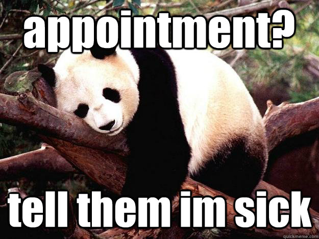 appointment? tell them im sick  Procrastination Panda