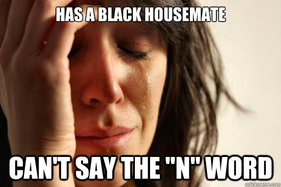 has a black housemate can't say the 