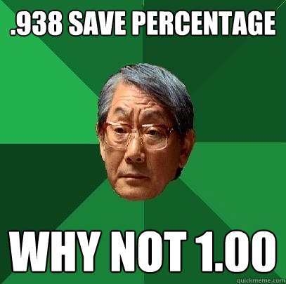 .938 save percentage why not 1.00  High Expectations Asian Father