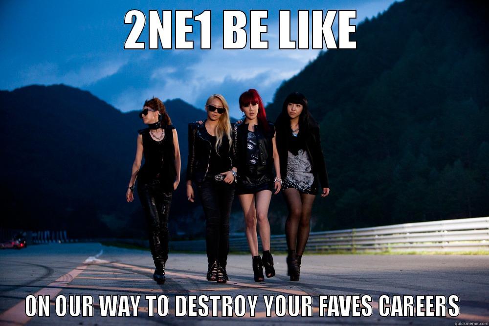 2NE1 BE LIKE - 2NE1 BE LIKE ON OUR WAY TO DESTROY YOUR FAVES CAREERS Misc