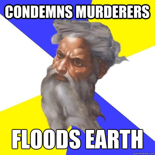 CONDEMNS MURDERERS  FLOODS EARTH  Advice God