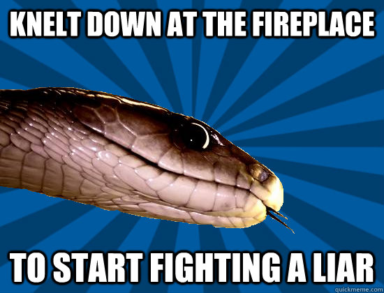 Knelt down at the fireplace To start fighting a liar  Spoonerism Snake