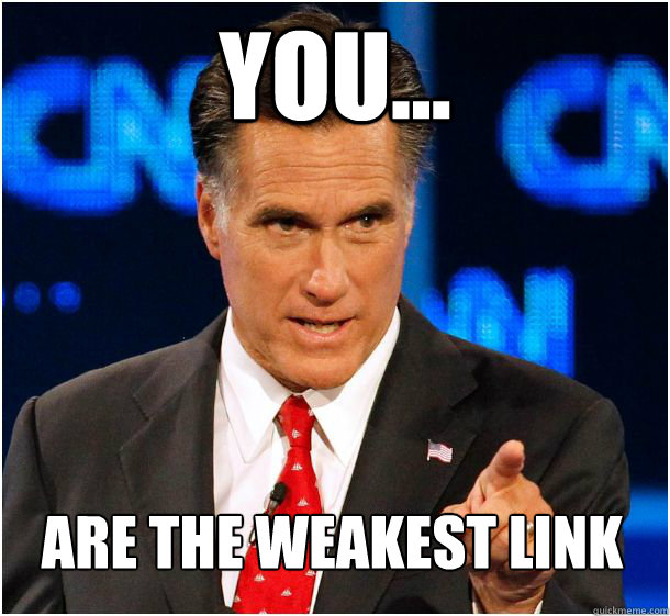 You... are the weakest link - You... are the weakest link  Badass Mitt Romney