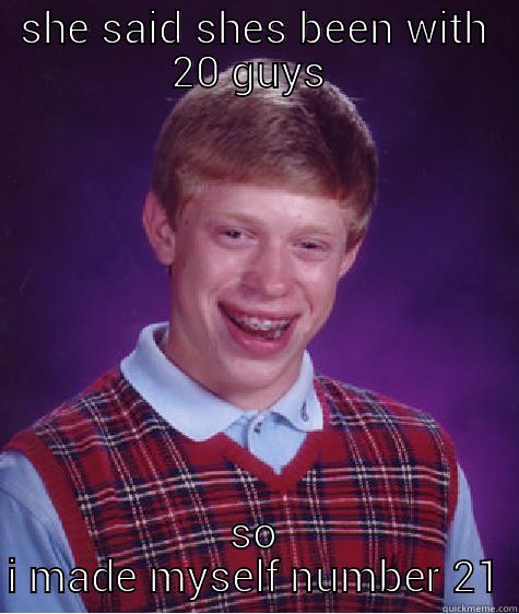 homie hopper - SHE SAID SHES BEEN WITH 20 GUYS  SO I MADE MYSELF NUMBER 21 Bad Luck Brian