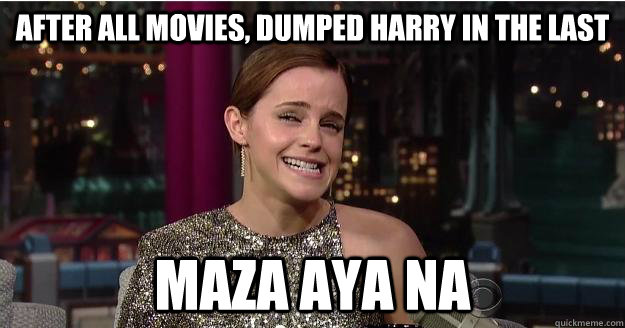 after all movies, dumped harry in the last maza aya na  Emma Watson Troll