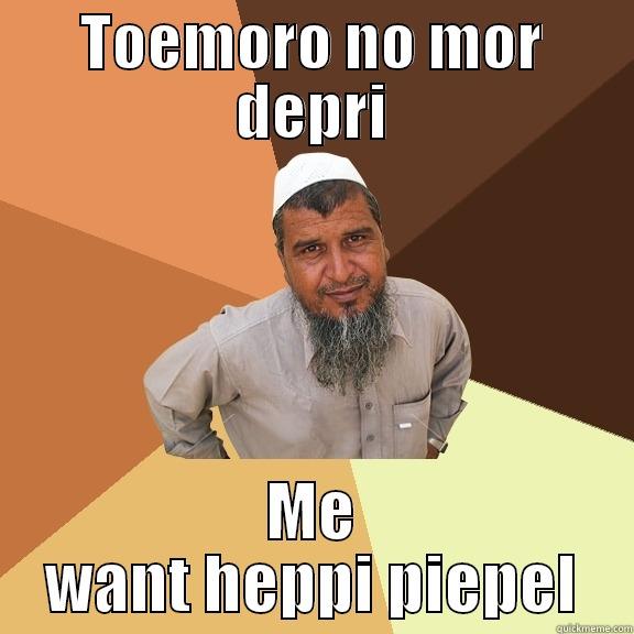 TOEMORO NO MOR DEPRI ME WANT HEPPI PIEPEL Ordinary Muslim Man