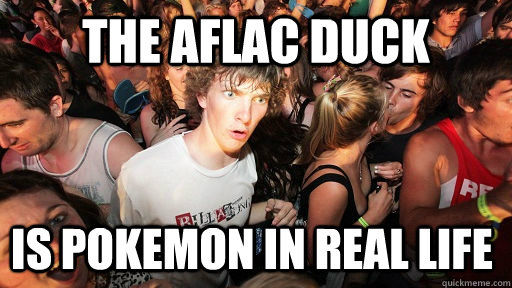 The aflac duck Is pokemon in real life - The aflac duck Is pokemon in real life  Sudden Clarity Clarence