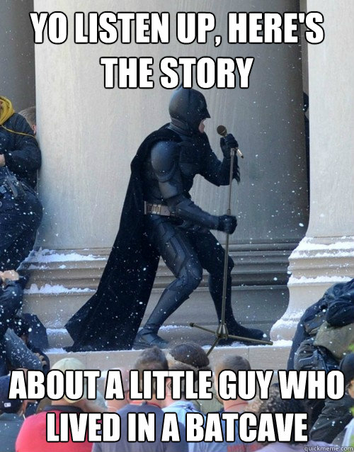 yo listen up, here's the story About a little guy who lived in a batcave  Karaoke Batman