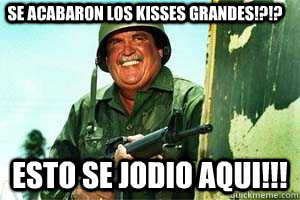 Se acabaron los kisses grandes!?!? esto se jodio aqui!!!  