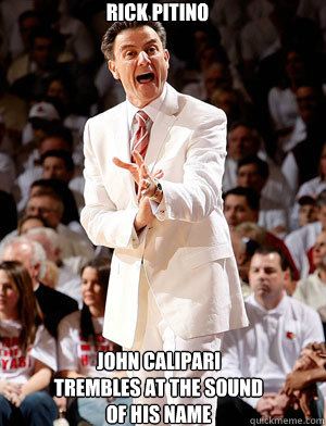 Rick Pitino John Calipari trembles at the sound of his name - Rick Pitino John Calipari trembles at the sound of his name  Rick Pitino