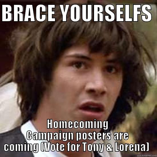 BRACE YOURSELFS  HOMECOMING CAMPAIGN POSTERS ARE COMING (VOTE FOR TONY & LORENA)  conspiracy keanu