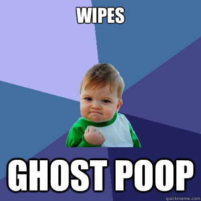 Wipes Ghost poop  Success Kid