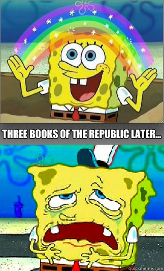 Three books of The Republic later...  