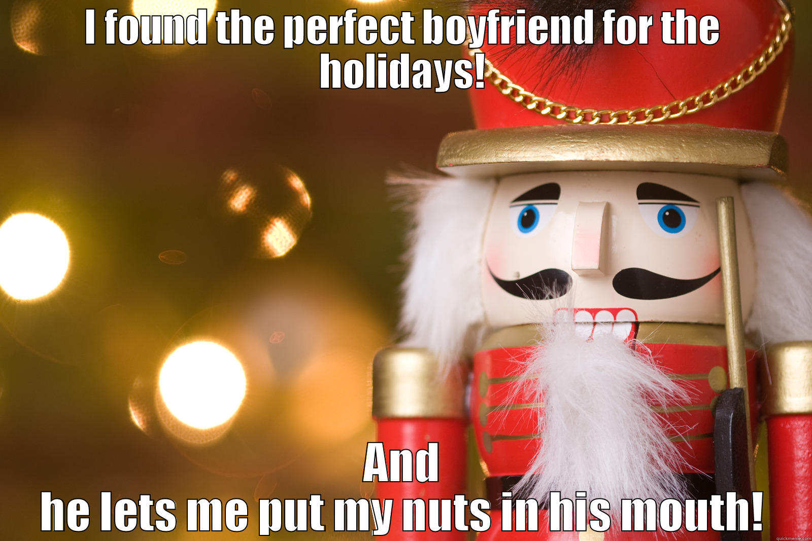 I FOUND THE PERFECT BOYFRIEND FOR THE HOLIDAYS! AND HE LETS ME PUT MY NUTS IN HIS MOUTH! Misc