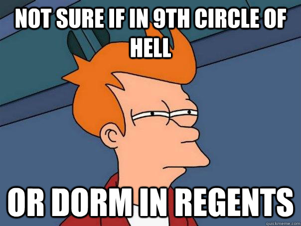 not sure if in 9th circle of hell or dorm in regents  Futurama Fry