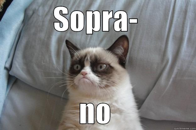 SOPRA- NO Grumpy Cat