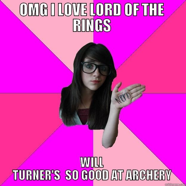 OMG I LOVE LORD OF THE RINGS WILL TURNER'S  SO GOOD AT ARCHERY Idiot Nerd Girl