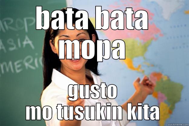 weh di nga - BATA BATA MOPA GUSTO MO TUSUKIN KITA Unhelpful High School Teacher