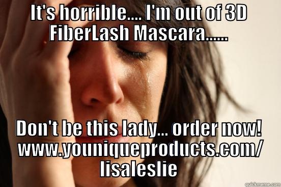 Out of mascara - IT'S HORRIBLE.... I'M OUT OF 3D FIBERLASH MASCARA...... DON'T BE THIS LADY... ORDER NOW!  WWW.YOUNIQUEPRODUCTS.COM/ LISALESLIE First World Problems