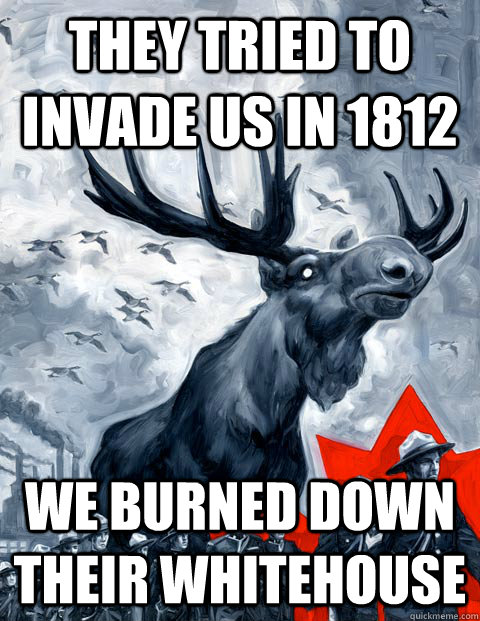 They tried to invade us in 1812 We burned down their whitehouse - They tried to invade us in 1812 We burned down their whitehouse  Misc