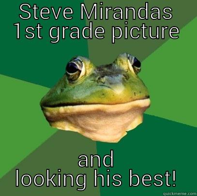 STEVE MIRANDAS 1ST GRADE PICTURE AND LOOKING HIS BEST! Foul Bachelor Frog