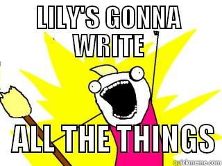 LILY'S GONNA WRITE    ALL THE THINGS All The Things