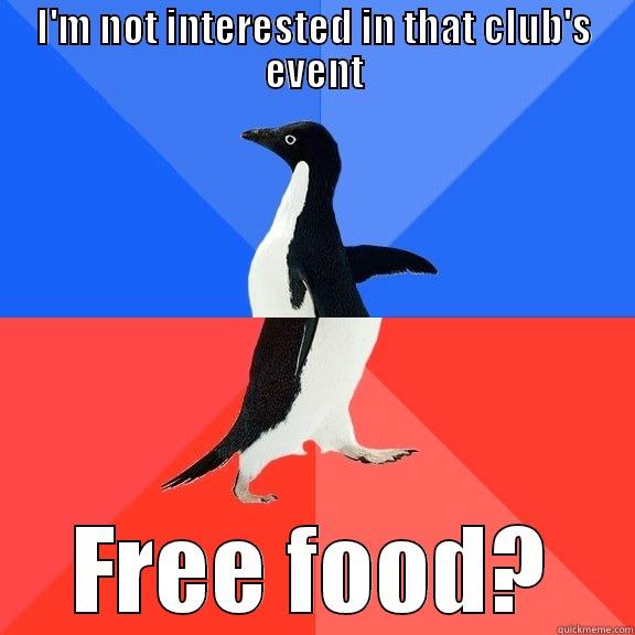 I'M NOT INTERESTED IN THAT CLUB'S EVENT FREE FOOD? Socially Awkward Awesome Penguin